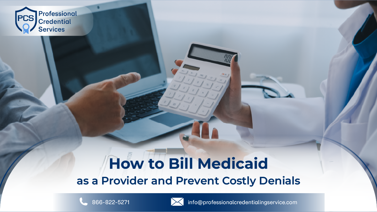 How to Bill Medicaid as a Provider and Prevent Costly Denials